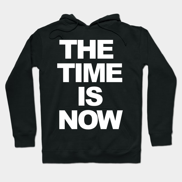 THE TIME IS NOW Hoodie by TheCosmicTradingPost